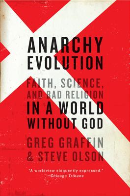 Anarchy Evolution: Faith, Science, and Bad Religion in a World Without God - Greg Graffin
