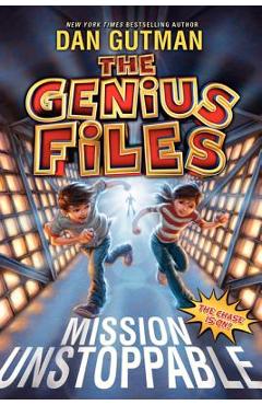The Genius Files: Mission Unstoppable - Dan Gutman