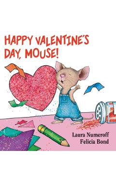 Happy Valentine's Day, Mouse! - Laura Joffe Numeroff