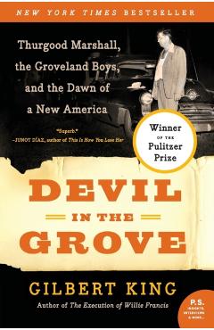 Devil in the Grove: Thurgood Marshall, the Groveland Boys, and the Dawn of a New America - Gilbert King