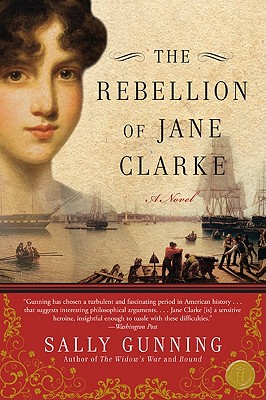 The Rebellion of Jane Clarke - Sally Cabot Gunning