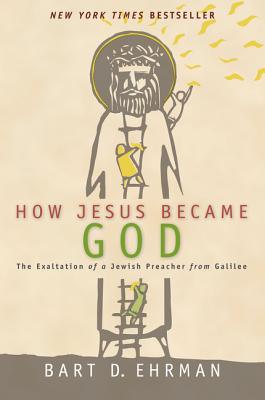 How Jesus Became God - Bart D. Ehrman