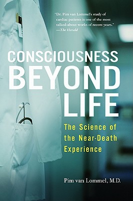 Consciousness Beyond Life: The Science of the Near-Death Experience - Pim Van Lommel