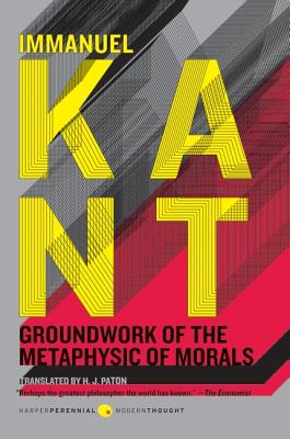Groundwork of the Metaphysic of Morals - Immanuel Kant