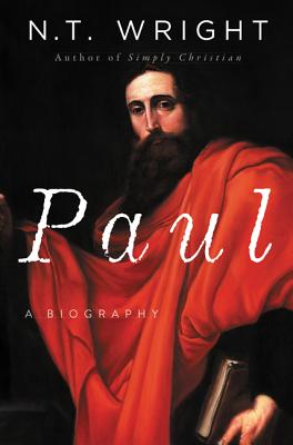 Paul: A Biography - N. T. Wright