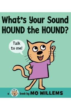What's Your Sound, Hound the Hound? - Mo Willems