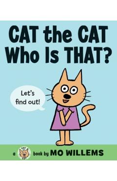Cat the Cat, Who Is That? - Mo Willems