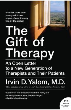 The Gift of Therapy: An Open Letter to a New Generation of Therapists and Their Patients - Irvin Yalom