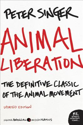 Animal Liberation: The Definitive Classic of the Animal Movement - Peter Singer
