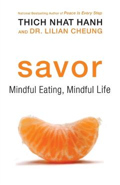 Savor: Mindful Eating, Mindful Life - Thich Nhat Hanh