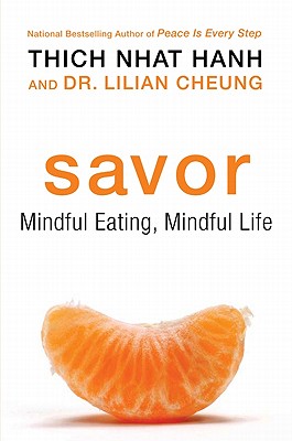 Savor: Mindful Eating, Mindful Life - Thich Nhat Hanh