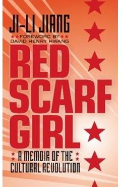 Red Scarf Girl: A Memoir of the Cultural Revolution - Ji-li Jiang