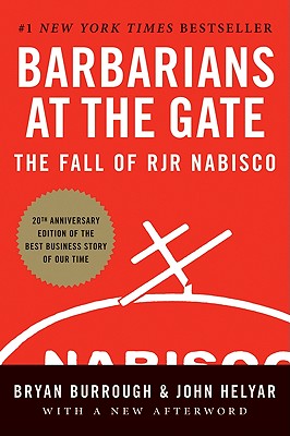 Barbarians at the Gate: The Fall of RJR Nabisco - Bryan Burrough