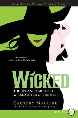 Wicked: Life and Times of the Wicked Witch of the West - Gregory Maguire