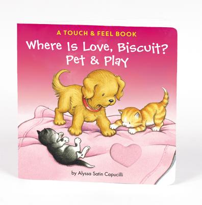 Where Is Love, Biscuit?: A Touch & Feel Book - Alyssa Satin Capucilli