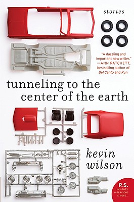 Tunneling to the Center of the Earth: Stories - Kevin Wilson