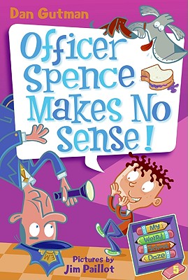 My Weird School Daze #5: Officer Spence Makes No Sense! - Dan Gutman