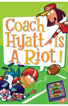 My Weird School Daze #4: Coach Hyatt Is a Riot! - Dan Gutman