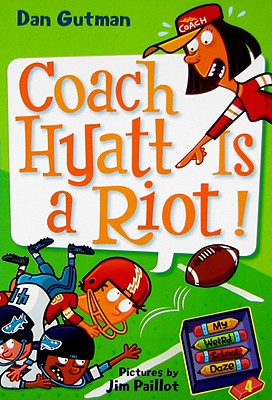 My Weird School Daze #4: Coach Hyatt Is a Riot! - Dan Gutman