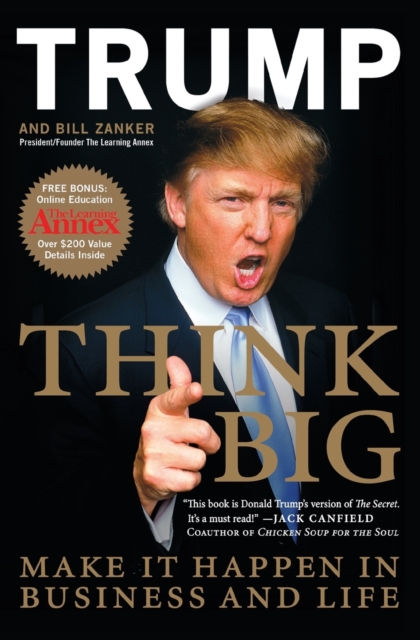 Think Big: Make It Happen in Business and Life - Donald J. Trump
