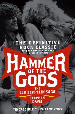 Hammer of the Gods: The Led Zeppelin Saga - Stephen Davis