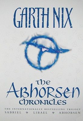 The Abhorsen Chronicles: Sabriel/Lirael/Abhorsen - Garth Nix