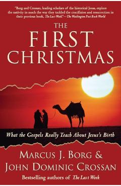 The First Christmas: What the Gospels Really Teach about Jesus's Birth - Marcus J. Borg