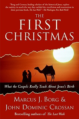 The First Christmas: What the Gospels Really Teach about Jesus's Birth - Marcus J. Borg