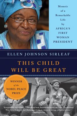This Child Will Be Great: Memoir of a Remarkable Life by Africa's First Woman President - Ellen Johnson Sirleaf