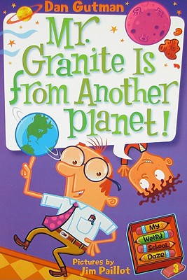 My Weird School Daze #3: Mr. Granite Is from Another Planet! - Dan Gutman