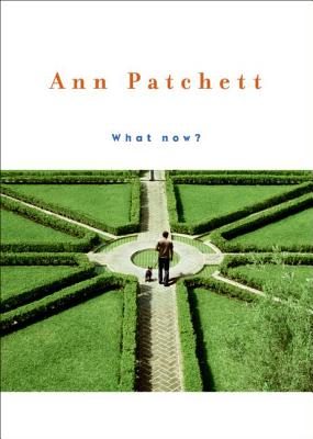 What Now? - Ann Patchett