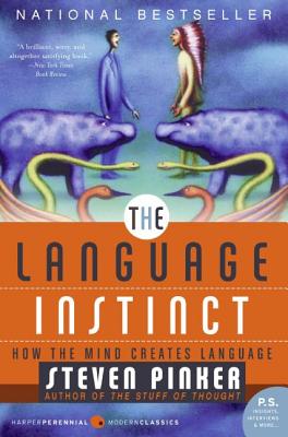 The Language Instinct: How the Mind Creates Language - Steven Pinker