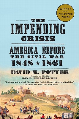 The Impending Crisis: America Before the Civil War, 1848-1861 - David M. Potter