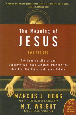 The Meaning of Jesus: Two Visions - Marcus J. Borg