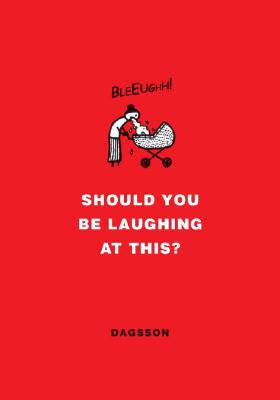 Should You Be Laughing at This? - Hugleikur Dagsson