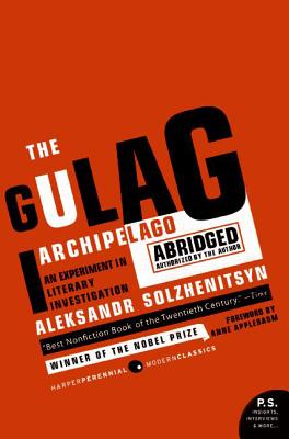 The Gulag Archipelago 1918-1956 Abridged: An Experiment in Literary Investigation - Aleksandr I. Solzhenitsyn