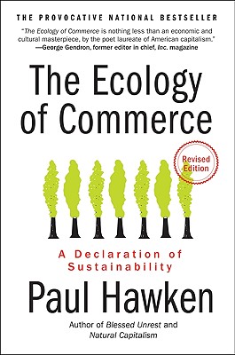 The Ecology of Commerce: A Declaration of Sustainability - Paul Hawken