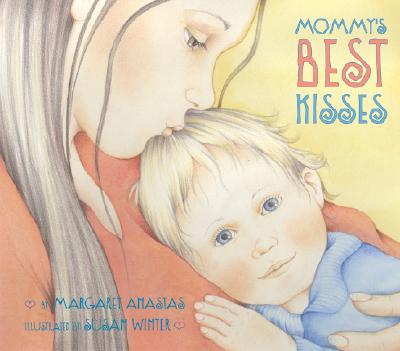 Mommy's Best Kisses - Margaret Anastas
