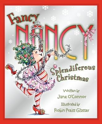 Fancy Nancy: Splendiferous Christmas - Jane O'connor