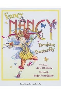 Poza produsului Fancy Nancy: Bonjour, Butterfly - Jane O'connor