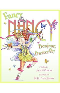 Fancy Nancy: Bonjour, Butterfly - Jane O'connor
