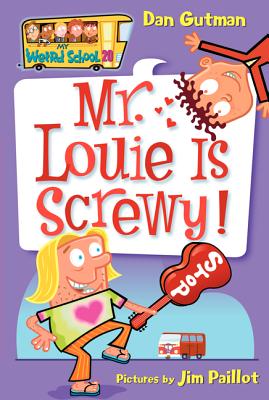 My Weird School #20: Mr. Louie Is Screwy! - Dan Gutman