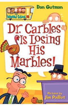 Coperta cărții 'My Weird School #19: Dr. Carbles Is Losing His Marbles! - Dan Gutman'