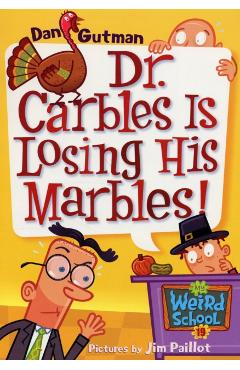 My Weird School #19: Dr. Carbles Is Losing His Marbles! - Dan Gutman