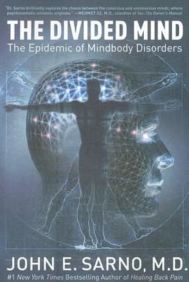 The Divided Mind: The Epidemic of Mindbody Disorders - John E. Sarno