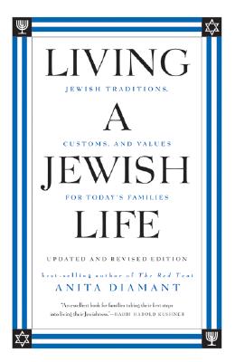 Living a Jewish Life: Jewish Traditions, Customs, and Values for Today's Families - Anita Diamant
