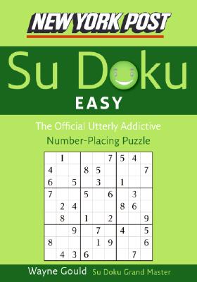 New York Post Easy Su Doku: The Official Utterly Addictive Number-Placing Puzzle - Wayne Gould