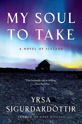 My Soul to Take: A Novel of Iceland - Yrsa Sigurdardottir