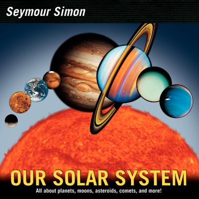 Our Solar System: Revised Edition - Seymour Simon