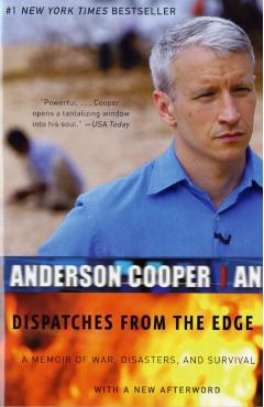 Dispatches from the Edge: A Memoir of War, Disasters, and Survival - Anderson Cooper